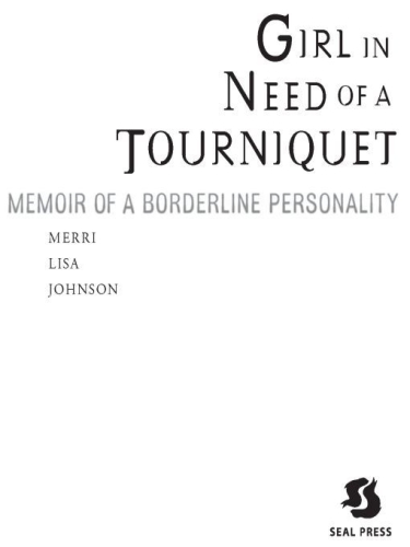 Girl in Need of a Tourniquet: Memoir of a Borderline Personality